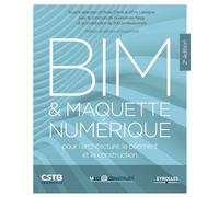 BIM et maquette numérique: pour l'architecture, le bâtiment et la construction
