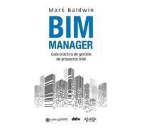 BIM Manager: Guía práctica de gestión de proyectos BIM