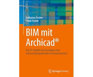 Bim Mit Archicad: Das Ifc-modell Als Grundlage Einer Softwareübergreifenden Zusammenarbeit