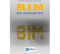 BIM pour les managers - Anna Anger, Paweł Łaguna, Bartosz Zamara (Literatur auf Polnisch)