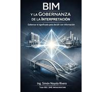 BIM y la Gobernanza de la Interpretación: Gobernar el significado para decidir con información
