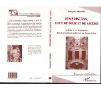 Bîmaristâns, Lieux de Folie et de Sagesse - La folie et ses traitements dans les hôpitaux médiévaux au Moyen-Orient - Françoise Cloarec - L'harmattan - Livre
