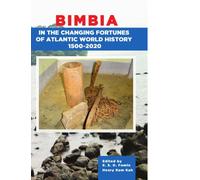 BIMBIA IN THE CHANGING FORTUNES OF ATLANTIC WORLD HISTORY 1500-2020