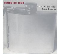 Bimbo Du Jour - Six Ways from Sunday