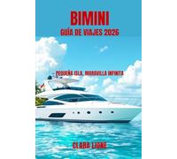 BIMINI GUÍA DE VIAJES 2026: PEQUEÑA ISLA, MARAVILLA INFINITA