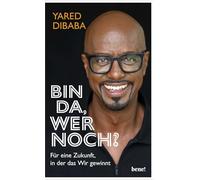 Bin da, wer noch?: Für eine Zukunft, in der das Wir gewinnt