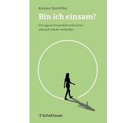 Bin ich einsam?: Die eigene Einsamkeit erforschen und sich wieder verbinden