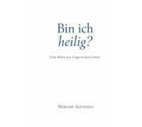 Bin Ich Heilig: Eine Reise Zur Gegenwart Gottes