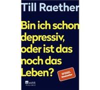 Till Raether – Bin ich schon depressiv, oder ist das noch das Leben?