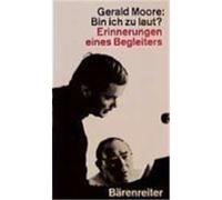 Bin ich zu laut? Moore, Gerald (Auteur)