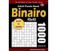 Binairo Adult Puzzle Book: 1000 Easy to Hard (10x10) Binary Puzzles