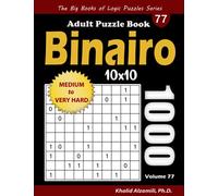 Binairo Adult Puzzle Book: 1000 Medium to Very Hard (10x10) Binary Puzzles