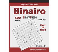 Binairo (Binary Puzzle): 500 Easy to Hard (10x10) : Keep Your Brain Young