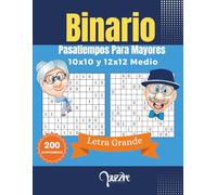 Binario Pasatiempos Para Mayores 10x10 y 12x12 Medio - Letra Grande: 200 Puzzles Con Soluciones - Juegos de Lógica Adultos