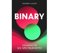 Binary: Debunking the Sex Spectrum Myth