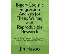 Binary Logistic Regression Analysis for Thesis Writing and Reproducible Research: Result Table Construction, Robustness Checks, Fairness, and TRIPOD+AI