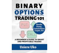 Binary Options Trading 101: A Beginner’s Guide to Smart and Profitable Trades