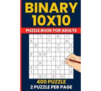 Binary Puzzle Book 10x10 - 400 Zero-One Grid Deduction Challenges: Binairo & Takuzu | 10x10 Logic Puzzles | Pattern Training for Adults
