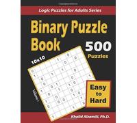 Binary Puzzle Book: 500 Easy to Hard (10x10) : Keep Your Brain Young