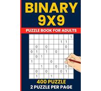 Binary Puzzle Book 9x9 - 400 Challenging Grid Logic Puzzles: Binairo Puzzles | 9x9 Zero-One Deduction | 2 Puzzles Per Page | Solutions Included | Pattern Brain Training