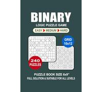 Binary Puzzle Book For Adults: 240 Puzzles Binary Great Logic Puzzle Game For Adults Seniors and Teens 3 Levels: Easy Medium and Hard Portable size 6x9 Inches.