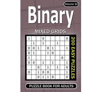 Binary puzzle books for Adults: 200 Easy Puzzles Mixed Grids (Volume 10)