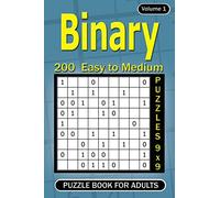 Binary puzzle books for Adults: 200 Easy to Medium Puzzles 9x9 (Volume 1)