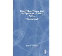 Binary Role Theory and the Dynamics of World Politics - Stephen G. Walker - Taylor amp Francis Ltd - Livre en Anglais - Hardback Stephen G. WalkerStephen G. Walker (Auteur)