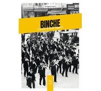Binche: c'était le bon temps! - Etienne Piret - Nouvelles Editions Sutton - broché - Beau livre
