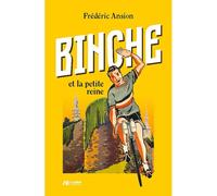 Binche et la petite reine - Frédéric Ansion - Luc Pire - broché - Biographie