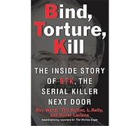 Bind, Torture, Kill Hurst Laviana, L Kelly, Roy Wenzl, Tim Potter (Auteur)