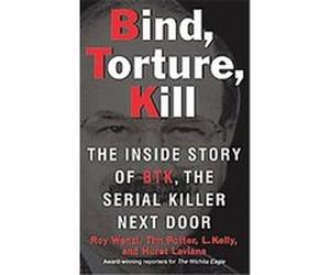 Bind, Torture, Kill Hurst Laviana, L Kelly, Roy Wenzl, Tim Potter (Auteur)