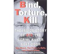 Bind, Torture, Kill Hurst Laviana, L Kelly, Roy Wenzl, Tim Potter (Auteur)