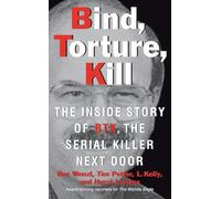 Bind, Torture, Kill Hurst Laviana, L Kelly, Roy Wenzl, Tim Potter (Auteur)