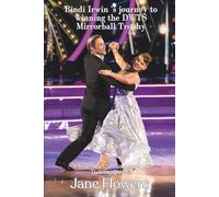 Bindi Irwin's journey to winning the DWTS Mirrorball Trophy: A True Story about Australia's Dancing Queen