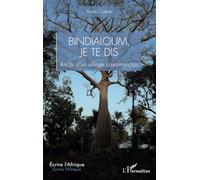 Bindialoum, je te dis: Récits d’un village casamançais