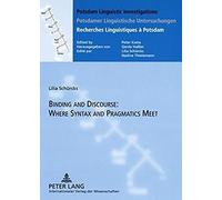 Binding And Discourse: Where Syntax And Pragmatics Meet (Potsdam Linguistic Investigations / Potsdamer Linguistische Untersuchungen / Recherches Linguistiques A Potsdam)