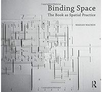 Binding Space: The Book As Spatial Practice