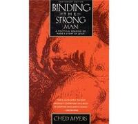 Binding the Strongest Man A Political Reading of Marks Story of Jesus by Ched Myers Ched Myers (Auteur)