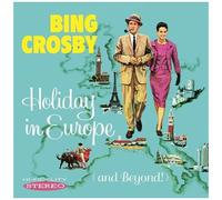 Bing Crosby – Holiday in Europe (And Beyond) – CD – Sepia