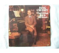 Bing Crosby - Bing Crosby - Thats What Life Is All About - [LP]
