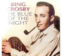 Bing Crosby - Blue of The Night
