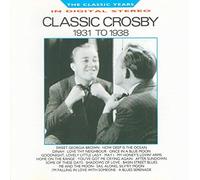 Bing Crosby - Classic Crosby (1931 To 1938)