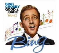 Bing Crosby - Good and Rare Vol. 2 By Bing Crosby (2008-12-18)