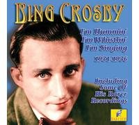 Bing Crosby - I'm Hummin' I'm Whistlin' I'm Singin'
