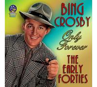 Bing Crosby - Only Forever - The Early Forties