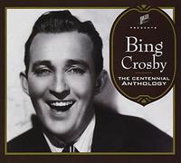 Bing Crosby - The Centennial Anthology [Import]