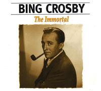 Bing Crosby - The Immortal Bing Crosby [Import]