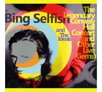 Bing Selfish - The Legendary Conway Hall Concert (and Other Live Gems)