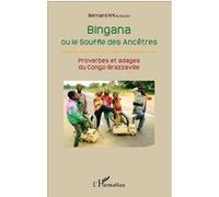 Bingana ou le Souffle des Ancêtres: Proverbes et adages du Congo-Brazzaville